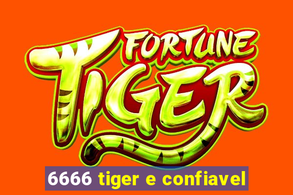 6666 tiger e confiavel
